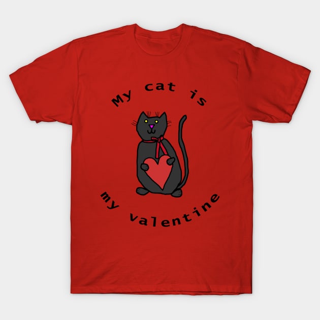 Valentines Day My Cat is My Valentine T-Shirt by ellenhenryart